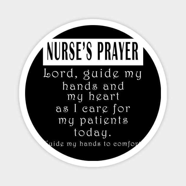 Nurse's Prayer Lord Guide My Hands and Heart as I design Magnet by nikkidawn74